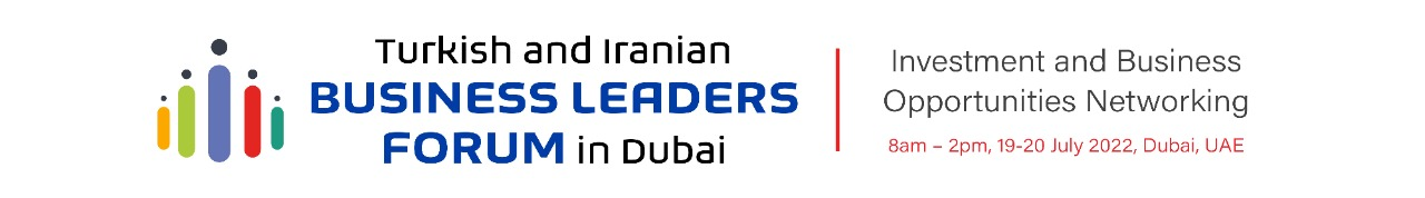 Turkish and Iranian Business Leaders Forum in Dubai